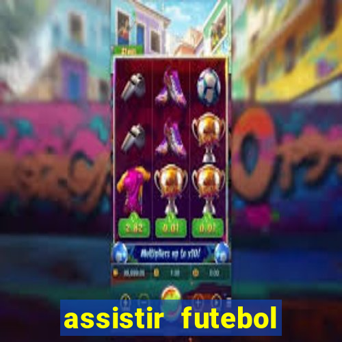 assistir futebol sem travar